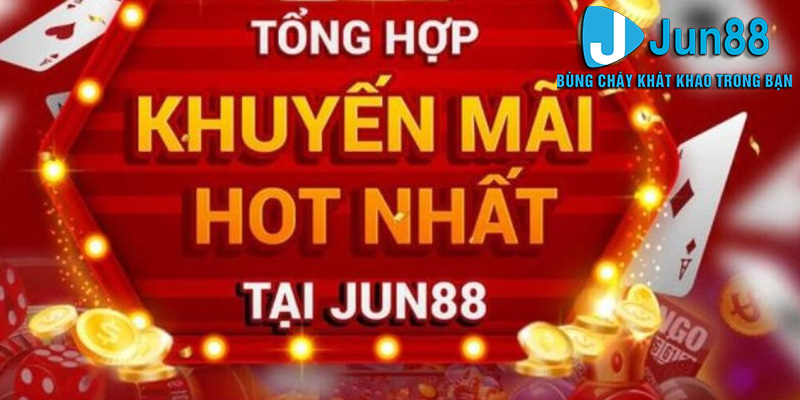 Khuyến Mãi Jun88 - Nhận Thưởng Cực Khủng Khi Tham Gia Cá Cược